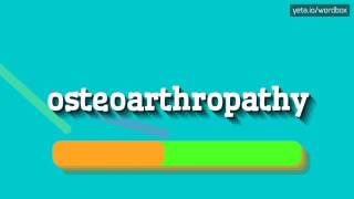 OSTEOARTHROPATHY  HOW TO PRONOUNCE IT [upl. by Elletsirk]