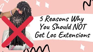 5 Reasons Why You Should NOT Get Loc Extensions [upl. by Adnalram]