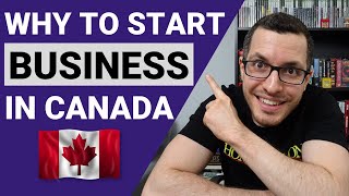 WHY You SHOULD START a BUSINESS in CANADA  Tax Benefits of SelfEmployed  Canadian Business Guide [upl. by Himelman47]