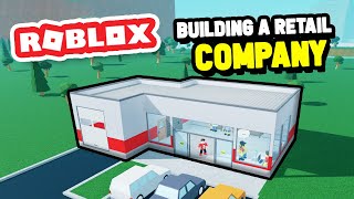 Building a New RETAIL COMPANY in Roblox Retail Tycoon 2 [upl. by Guyon402]