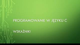 Programowanie w C Wskazniki [upl. by Areemas]