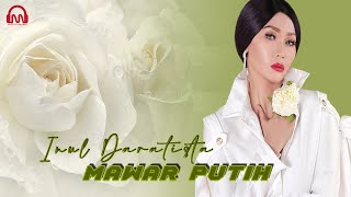 INUL DARATISTA  MAWAR PUTIH  Official Music Video [upl. by Aid]