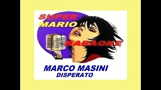 MARCO MASINI  DISPERATO  KARAOKE [upl. by Schram]