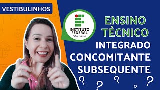 IFSP – ENSINO TÉCNICO INTEGRADO CONCOMITANTE E SUBSEQUENTE  Qual a diferença [upl. by Leipzig704]