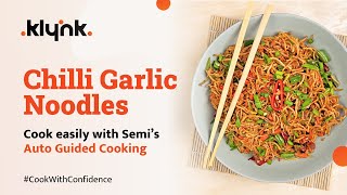 Chilli Garlic Noodles  Cook Easily with Semi  Indias 1st Intelligent Cooktop  Klynk [upl. by Most565]