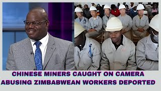 CHINESE MINERS CAUGHT ON CAMERA ABUSING ZIMBABWEAN WORKERS DEPORTED [upl. by Acirat979]