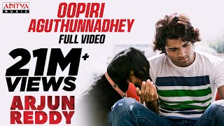 Oopiri Aguthunnadhey Video Song  Arjun Reddy Songs  Vijay Deverakonda  Shalini  Telugu Sad Songs [upl. by Armstrong]