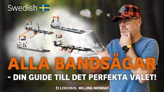 ALLA BANDSÅGAR  din guide till det perfekta valet  LOGOSOL MILLING MONDAY [upl. by Ivor]