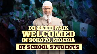 Dr Zakir Naik Welcomed in Sokoto Nigeria with a Song composed in his name by the students of Sokoto [upl. by Chretien]