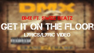 DMX ft Swizz Beatz  Get It On The Floor Lyrics [upl. by Anoed]