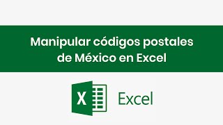 Manipular códigos postales de México con Microsoft Excel [upl. by Parry]