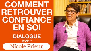 Comment retrouver confiance en soi  Dialogue avec Nicole Prieur [upl. by Naivaf]