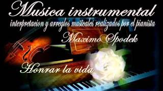 MAXIMO SPODEK HONRAR LA VIDA INSTRUMENTAL CANCIONES DE ARGENTINA PIANO ELADIA BLAZQUEZ [upl. by Eatnuahc]