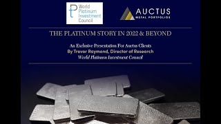 WORLD PLATINUM INVESTMENT COUNCIL amp AUCTUS METAL PORTFOLIOS  The Platinum Story in 2022 amp Beyond [upl. by Atiras]