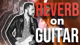 How To Use Reverb on Guitar  What EVERYONE Should Know [upl. by Anitnatsnoc]