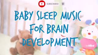 Baby Music for Brain Development FALL ASLEEP IN 30 MINUTES [upl. by Ramona]