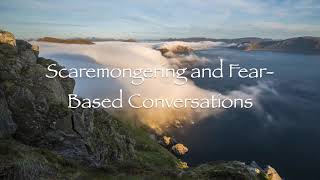 Scaremongering and Fear Based Conversations [upl. by Dinah]