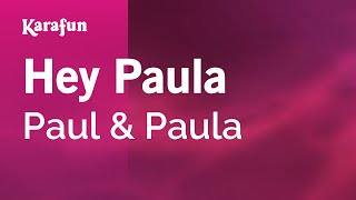 Hey Paula  Paul amp Paula  Karaoke Version  KaraFun [upl. by Cyrie]