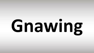 How to Pronounce Gnawing [upl. by Goulden]