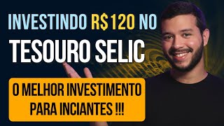 TESOURO SELIC NA PRÁTICA INVESTINDO R120 [upl. by Jessen]