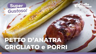 PETTO d’ANATRA GRIGLIATO e PORRI un secondo gourmet che vi conquisterà dalla prima forchettata 😍🌿😋 [upl. by Niatirb]