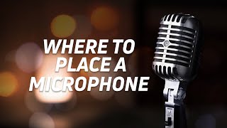 Where should you place your microphone [upl. by Odoric727]