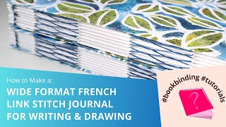 Bookbinding Tutorial  DIY Easy quotWide Formatquot Softcover French Link Stitch Journal [upl. by Notlit]