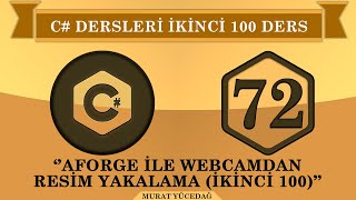 C Ders 72 Aforge İle Webcamdan Resim Yakalama ikinci 100 [upl. by Genevra]