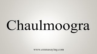 How To Say Chaulmoogra [upl. by Micheal]