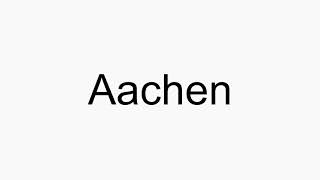 How to pronounce Aachen [upl. by Cornia851]