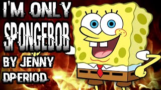 IM ONLY SPONGEBOB AFTERALL  FULL MUSIC VIDEO [upl. by Eiwoh]