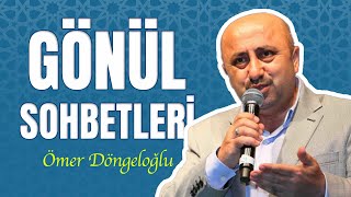 Gönül Sohbetleri  Ömer Döngeloğlu [upl. by Odnomra]