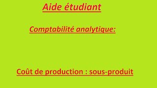 comptabilité analytique Coût de production sousproduit [upl. by Hedgcock]