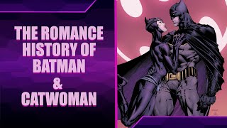 The Romance History of Batman and Catwoman  The Geek Writer [upl. by Nerb]