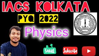 IACS Kolkata 2022 PYQ and Solutions [upl. by Inigo358]