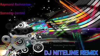 Raymond Ramnarine  Someday DJ Niteline Remix [upl. by Elonore427]