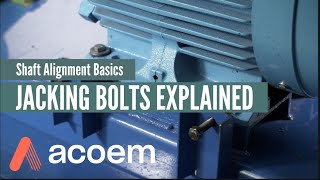 Shaft Alignment Basics Jacking Bolts Explained  ACOEM [upl. by Htebzile116]