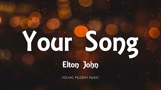 Elton John  Your Song Lyrics [upl. by Assirat862]