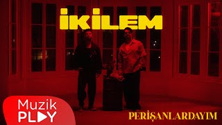 İkilem  Perişanlardayım Official Video [upl. by Htrap]