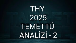 THY 2025 TEMETTÜ ANALİZİ 2 [upl. by Raimund]