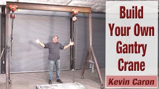 You Can Build Your Own Gantry Crane  Kevin Caron [upl. by Annim]