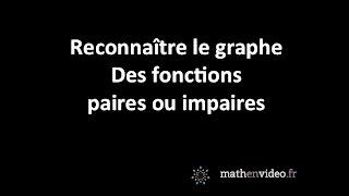 Reconnaître les graphes des fonctions paires ou impaires [upl. by Eelyac]