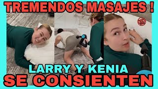 LARRY Y KENIA SE DIERON TREMENDOS MASAJES 🤣 NOTICIAS DE LA RED [upl. by Byron152]