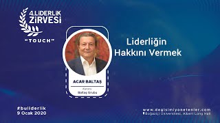 4Liderlik Zirvesi20  Acar Baltaş  Liderliğin Hakkını Vermek [upl. by Atselec686]