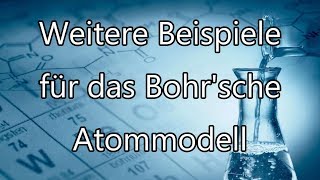 NotenKiller  Chemie Weitere Beispiele für das Bohrsche Atommodell [upl. by Dubenko]