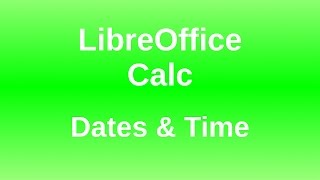 LibreOffice Calc  Dates and Time [upl. by Ariaes973]