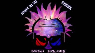 Sweet Dreams  Eurythmics KNOX in 3D Remix TrapEDM 2016 [upl. by Leasia898]