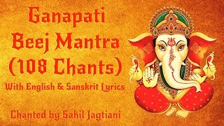 Ganapati Beej Mantra  108 Chants for Luck Protection amp Success  Full English amp Sanskrit Lyrics [upl. by Ganny]