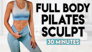 FULL BODY PILATES SCULPT  30 minute Home Workout [upl. by Ahsiela]