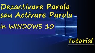 Tutorial  DezactivareActivare parola in Windows 10 [upl. by Attela190]